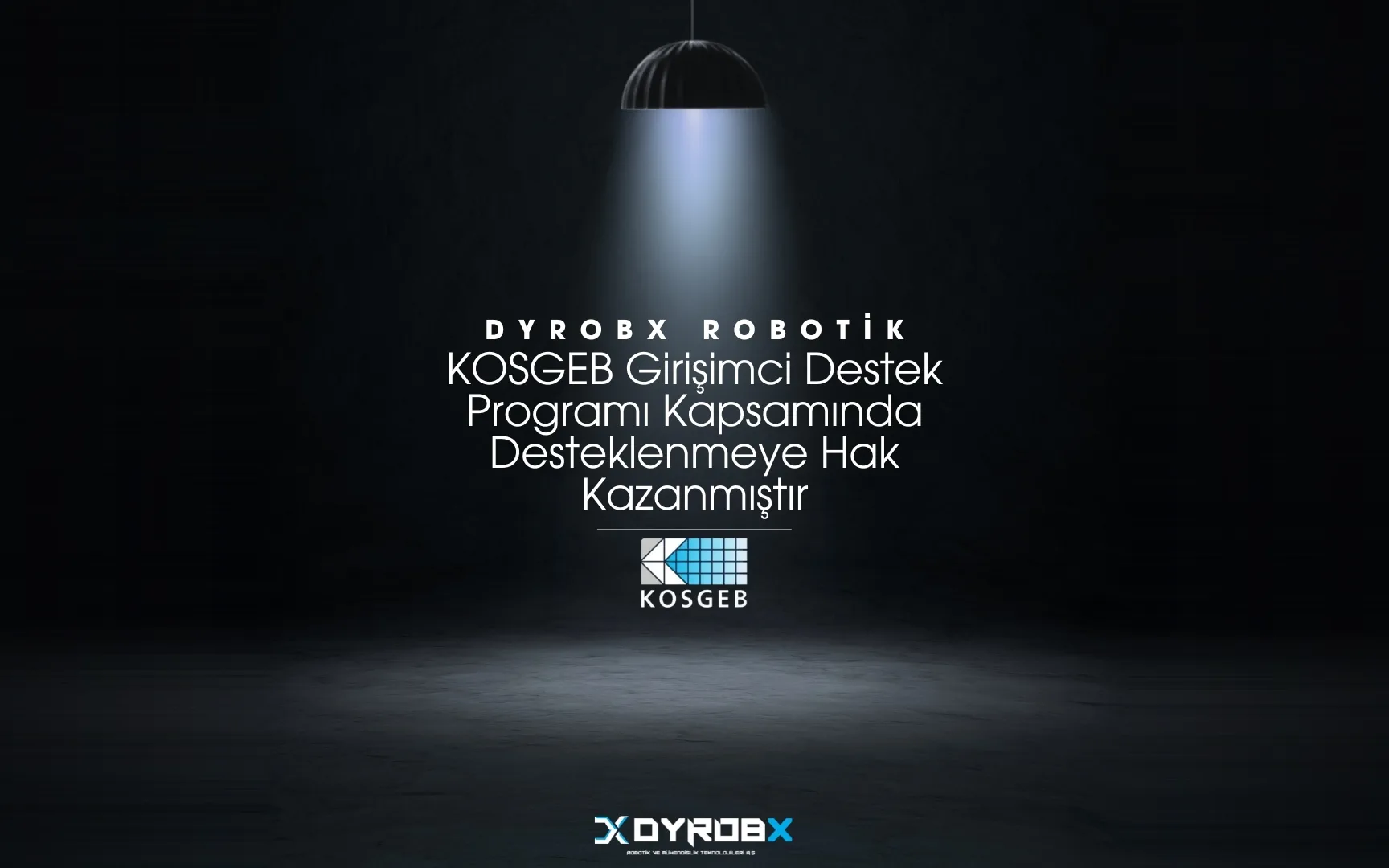 DYROBX Robotik, KOSGEB Girişimci Destek Programı Kapsamında Desteklenmeye Hak Kazandı
